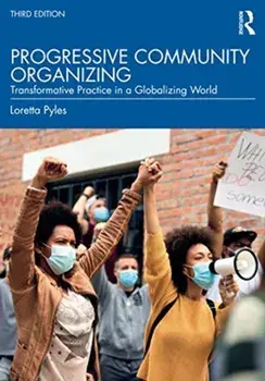 Progressive Community Organizing. Transformative Practice in a Globalizing World, Paperback/Loretta Pyles