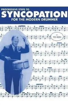 Progressive Steps to Syncopation for the Modern Drummer - Ted Reed