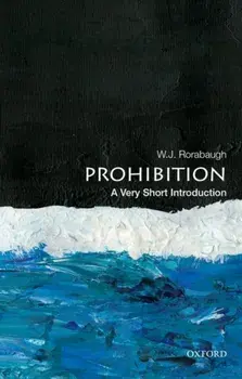 Prohibition: A Very Short Introduction, Paperback/W. J. Rorabaugh