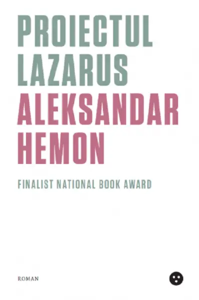Proiectul Lazarus | Aleksandar Hemon