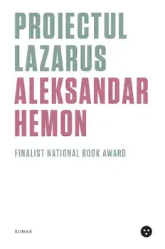 Proiectul Lazarus/Aleksandar Hemon