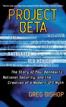 Project Beta: The Story of Paul Bennewitz, National Security, and the Creation of a Modern UFO Myth, Paperback/Greg Bishop