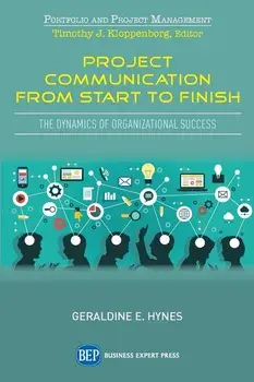 Project Communication from Start to Finish: The Dynamics of Organizational Success, Paperback/Geraldine E. Hynes