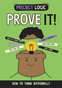 Project Logic: Prove It!. How to Think Rationally, Paperback/Katie Dicker