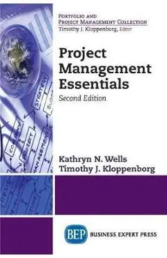 Project Management Essentials, Second Edition - Kathryn N. Wells