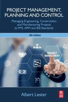 Project Management, Planning and Control. Managing Engineering, Construction and Manufacturing Projects to PMI, APM and BSI Standards, 8 ed, Paperback/***