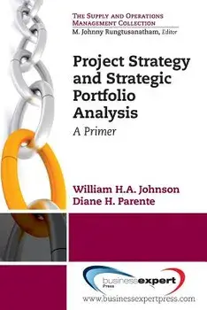 Project Strategy and Strategic Portfolio Management: A Primer, Paperback/William H. a. Johnson