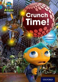Project X Alien Adventures: Brown Book Band, Oxford Level 9: Crunch Time!, Paperback/Elen Caldecott