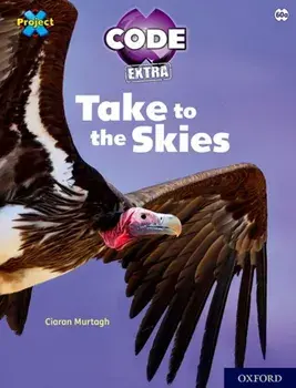 Project X CODE Extra: White Book Band, Oxford Level 10: Sky Bubble: Take to the Skies, Paperback/Ciaran Murtagh