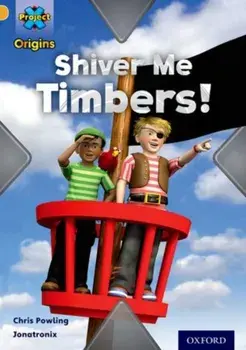 Project X Origins: Gold Book Band, Oxford Level 9: Pirates: Shiver Me Timbers!, Paperback/Chris Powling