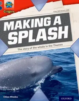 Project X Origins: Grey Book Band, Oxford Level 14: In the News: Making a Splash, Paperback/Chloe Rhodes