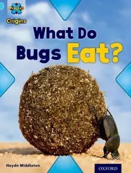 Project X Origins: Light Blue Book Band, Oxford Level 4: Bugs: What Do Bugs Eat?, Paperback/Haydn Middleton