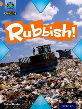 Project X Origins: Orange Book Band, Oxford Level 6: What a Waste: Rubbish!, Paperback/Chloe Rhodes