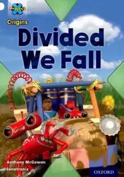 Project X Origins: White Book Band, Oxford Level 10: Working as a Team: Divided We Fall, Paperback/Anthony McGowan