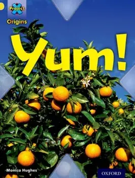 Project X Origins: Yellow Book Band, Oxford Level 3: Food: Yum!, Paperback/Monica Hughes