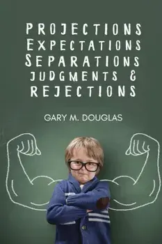 Projections, Expectations, Separations, Judgments & Rejections, Paperback/Gary M. Douglas