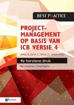 Projectmanagement op basis van ICB versie 4 - 4de herziene druk - IPMA B, IPMA C, IPMA-D , IPMA PMO, Paperback/Roel Riepma Bert Hedeman