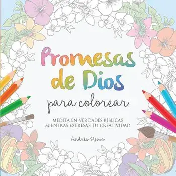 Promesas de Dios para Colorear: Medita en verdades b blicas mientras expresas tu creatividad, Paperback/Andres Reina