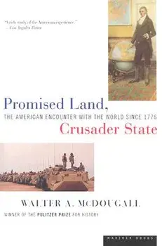 Promised Land, Crusader State: The American Encounter with the World Since 1776, Paperback/Walter McDougall