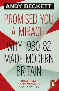 Promised You A Miracle, Paperback/Andy Beckett