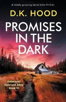 Promises in the Dark: A totally gripping serial killer thriller, Paperback/D. K. Hood