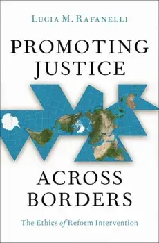 Promoting Justice Across Borders. The Ethics of Reform Intervention, Hardback/***