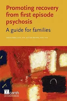 Promoting Recovery from First Episode Psychosis: A Guide for Families, Paperback/Sabrina Baker