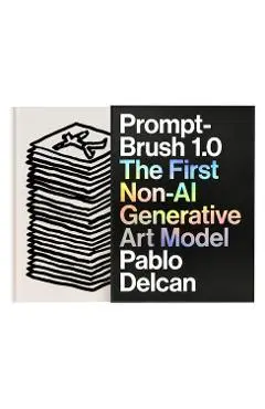 Prompt-Brush 1.0: The First Non-AI Generative Art Model - Pablo Delcan