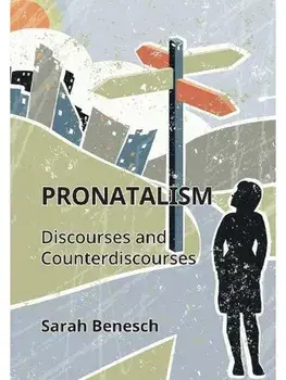 Pronatalism. Discourses and Counterdiscourses, Hardback/Sarah Benesch