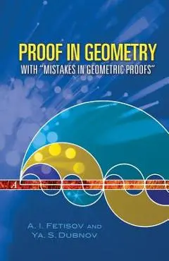 Proof in Geometry: With mistakes in Geometric Proofs - A. I. Fetisov
