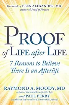 Proof of Life after Life. 7 Reasons to Believe There Is an Afterlife, Hardback/Paul Perry