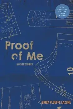 Proof of Me and Other Stories, Paperback/Erica Plouffe Lazure