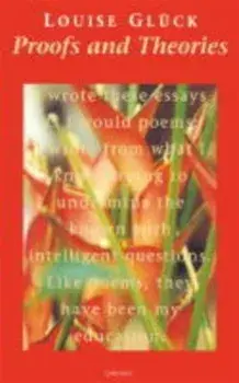 Proofs and Theories, Paperback/Louise Gluck