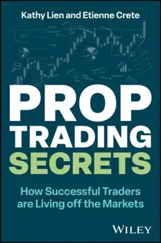 Prop Trading Secrets. How Successful Traders are Living off the Markets, Hardback/Etienne (Wanchai, Hong Kong) Crete
