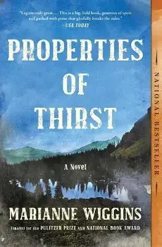 Properties of Thirst, Paperback/Marianne Wiggins