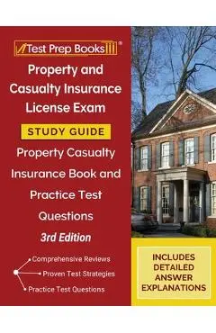 Property and Casualty Insurance License Exam Study Guide: Property Casualty Insurance Book and Practice Test Questions [3rd Edition] - Tpb Publishing