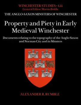Property and Piety in Early Medieval Winchester, Hardback/Alexander R. Rumble