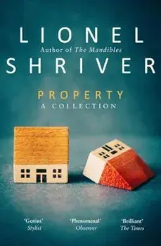 Property/Lionel Shriver