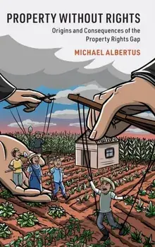 Property without Rights. Origins and Consequences of the Property Rights Gap, Hardback/Michael Albertus