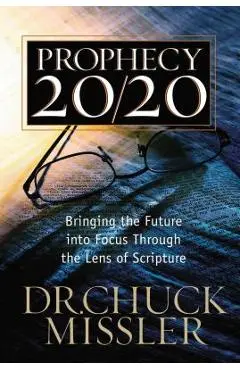 Prophecy 20/20: Profiling the Future Through the Lens of Scripture - Chuck Missler