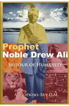 Prophet Noble Drew Ali- Savior of Humanity - Grand Sheik A. Hopkins-bey