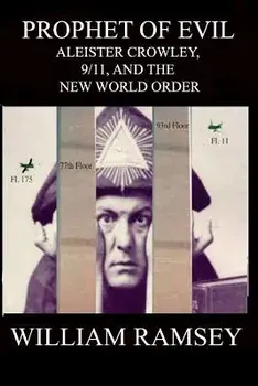 Prophet of Evil: Aleister Crowley, 9/11 and the New World Order, Paperback/William Ramsey