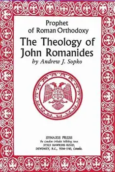 Prophet of Roman Orthodoxy, the Theology of John Romanides, Paperback/Andrew Sopko