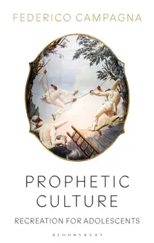 Prophetic Culture. Recreation For Adolescents, Paperback/Federico Campagna
