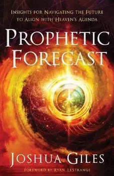 Prophetic Forecast, Hardcover/Joshua Giles