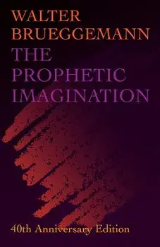 Prophetic Imagination: 40th Anniversary Edition, Paperback/Walter Brueggemann