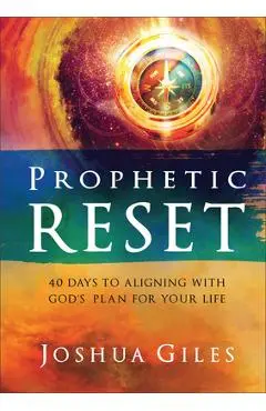 Prophetic Reset: 40 Days to Aligning with God's Plan for Your Life - Joshua Giles