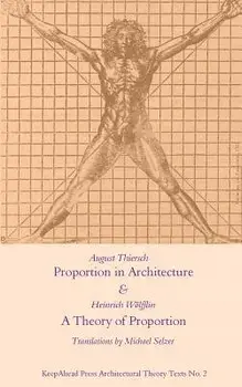 Proportion in Architecture & A Theory of Proportion: Two Essays, Paperback/Heinrich Wolfflin