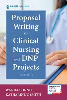 Proposal Writing for Clinical Nursing and Dnp Projects, Third Edition, Paperback/Wanda Bonnel