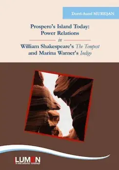 Prospero's Island Today: Power Relations in William Shakespeare's The Tempest and Marina Warner's Indigo/Dorel - Aurel Muresan